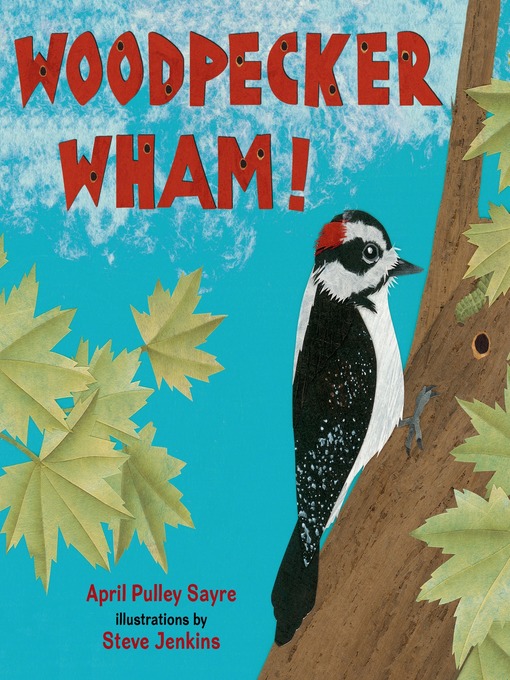 Title details for Woodpecker Wham! by April Pulley Sayre - Wait list